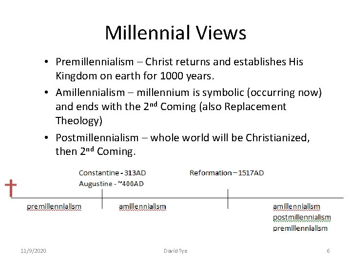 Millennial Views • Premillennialism – Christ returns and establishes His Kingdom on earth for