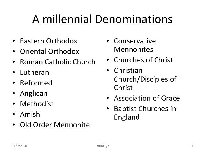A millennial Denominations • • • Eastern Orthodox Oriental Orthodox Roman Catholic Church Lutheran