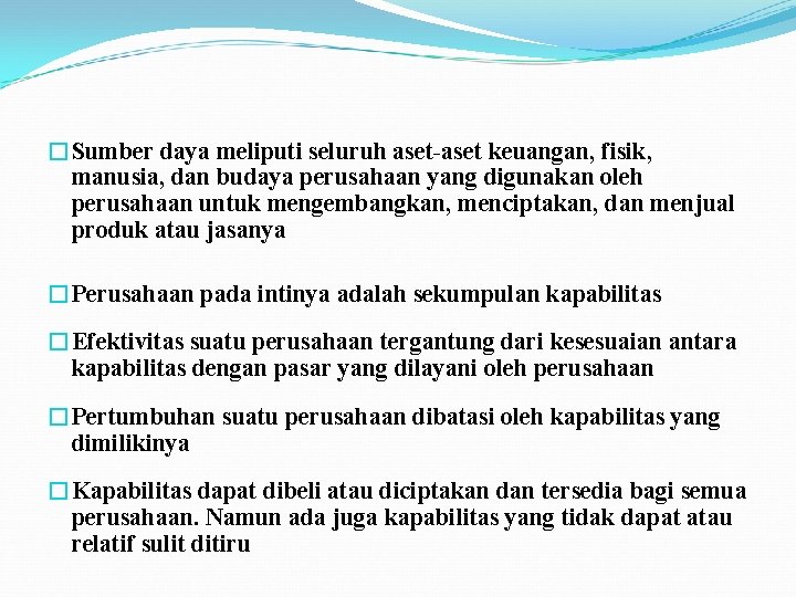 �Sumber daya meliputi seluruh aset-aset keuangan, fisik, manusia, dan budaya perusahaan yang digunakan oleh