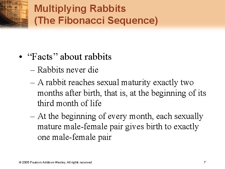 Multiplying Rabbits (The Fibonacci Sequence) • “Facts” about rabbits – Rabbits never die –