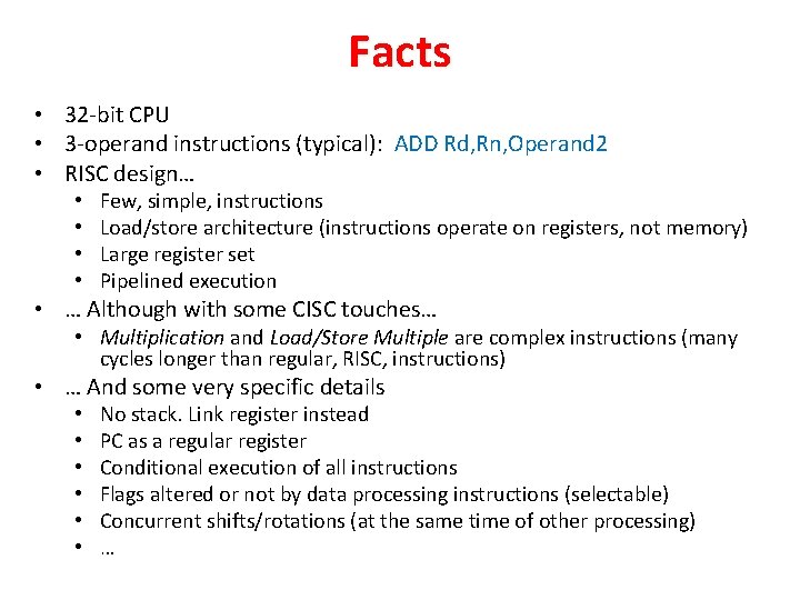 Facts • 32 -bit CPU • 3 -operand instructions (typical): ADD Rd, Rn, Operand