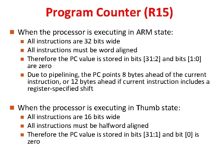 Program Counter (R 15) When the processor is executing in ARM state: All instructions