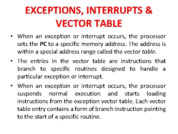 EXCEPTIONS, INTERRUPTS & VECTOR TABLE • When an exception or interrupt occurs, the processor