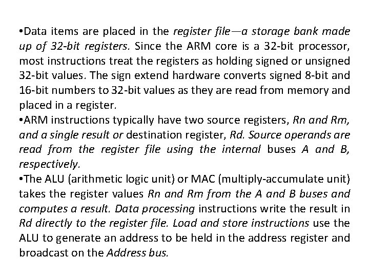  • Data items are placed in the register file—a storage bank made up