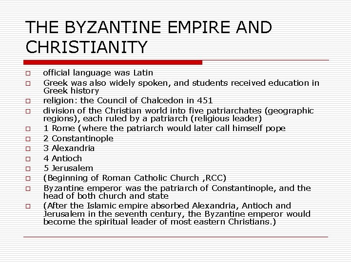 THE BYZANTINE EMPIRE AND CHRISTIANITY o o o official language was Latin Greek was