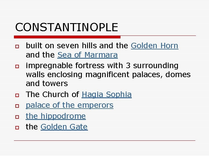 CONSTANTINOPLE o o o built on seven hills and the Golden Horn and the