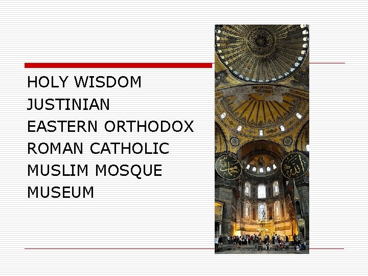 HOLY WISDOM JUSTINIAN EASTERN ORTHODOX ROMAN CATHOLIC MUSLIM MOSQUE MUSEUM 