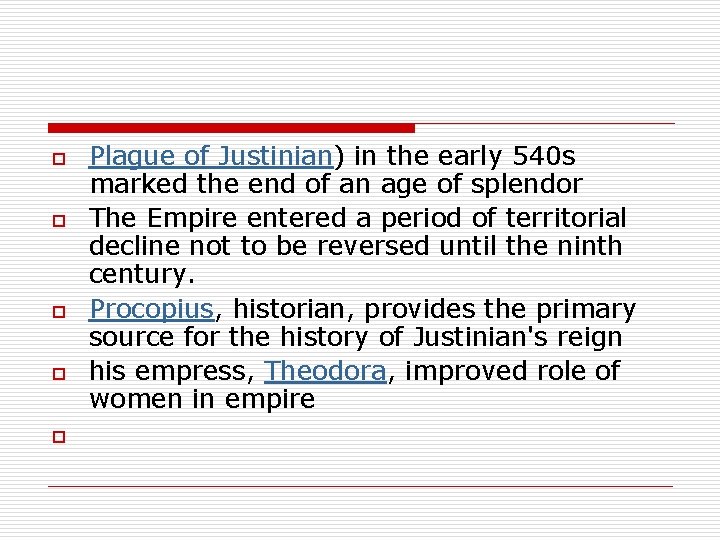 o o o Plague of Justinian) in the early 540 s marked the end