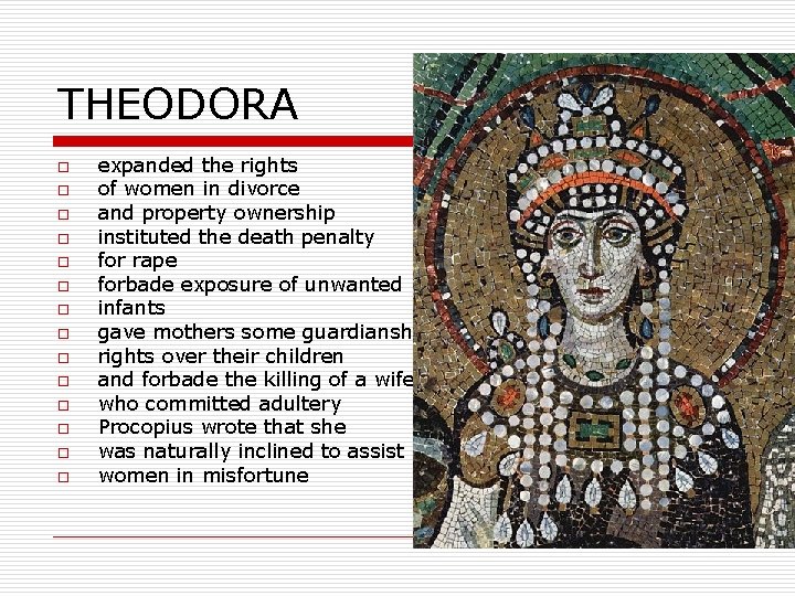 THEODORA o o o o expanded the rights of women in divorce and property