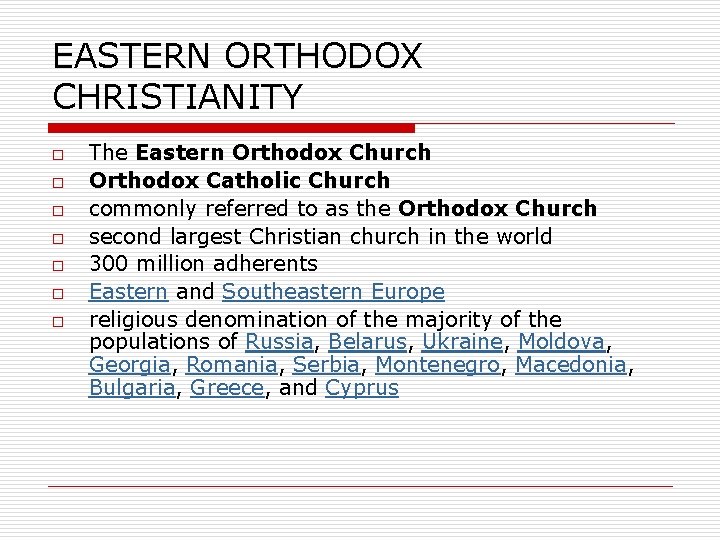 EASTERN ORTHODOX CHRISTIANITY o o o o The Eastern Orthodox Church Orthodox Catholic Church