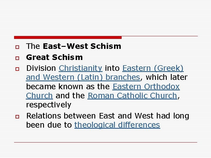 o o The East–West Schism Great Schism Division Christianity into Eastern (Greek) and Western