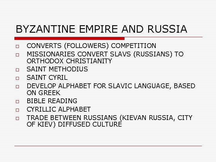 BYZANTINE EMPIRE AND RUSSIA o o o o CONVERTS (FOLLOWERS) COMPETITION MISSIONARIES CONVERT SLAVS