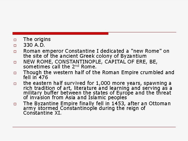 o o o o The origins 330 A. D. Roman emperor Constantine I dedicated