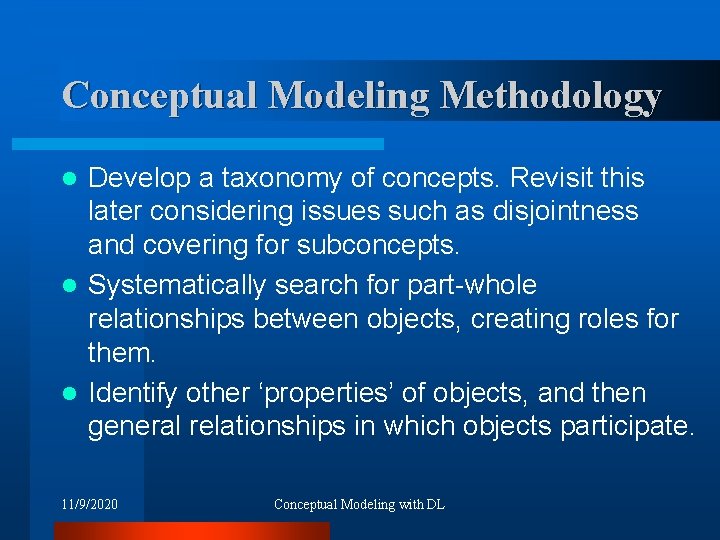 Conceptual Modeling Methodology Develop a taxonomy of concepts. Revisit this later considering issues such