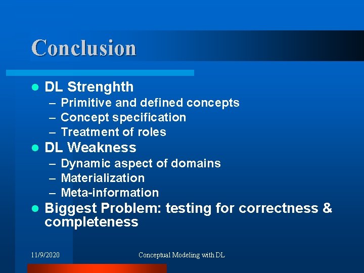 Conclusion l DL Strenghth – Primitive and defined concepts – Concept specification – Treatment
