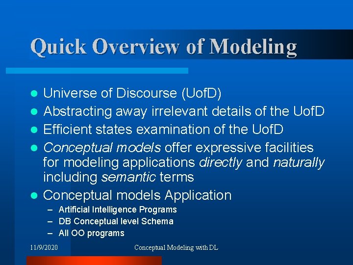 Quick Overview of Modeling l l l Universe of Discourse (Uof. D) Abstracting away