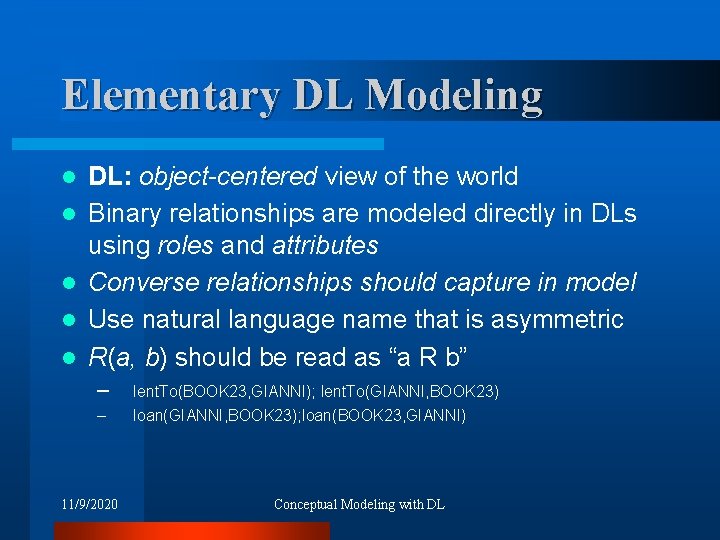 Elementary DL Modeling l l l DL: object-centered view of the world Binary relationships