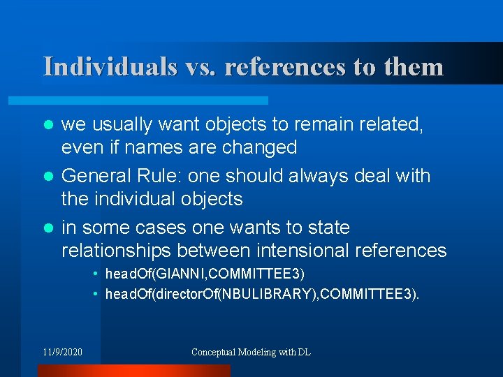 Individuals vs. references to them we usually want objects to remain related, even if