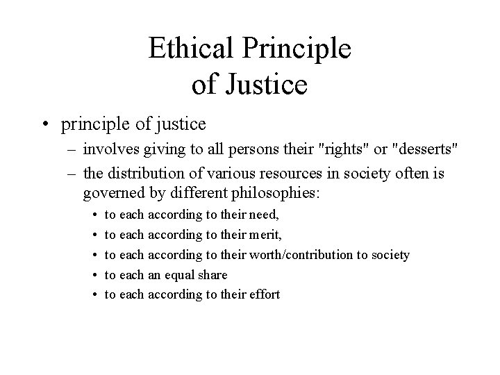 Ethical Principle of Justice • principle of justice – involves giving to all persons