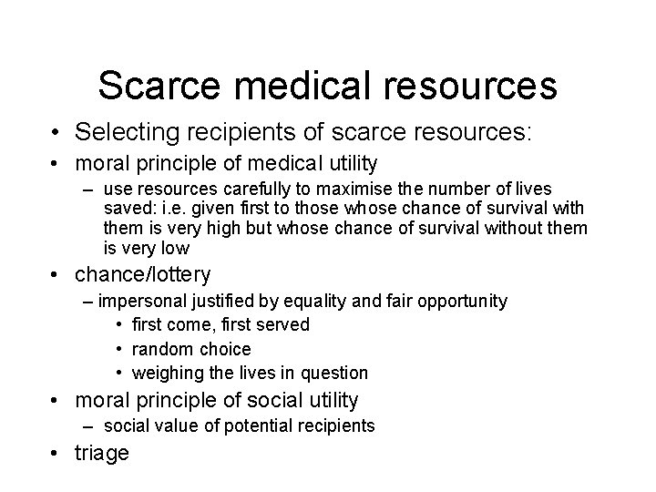 Scarce medical resources • Selecting recipients of scarce resources: • moral principle of medical