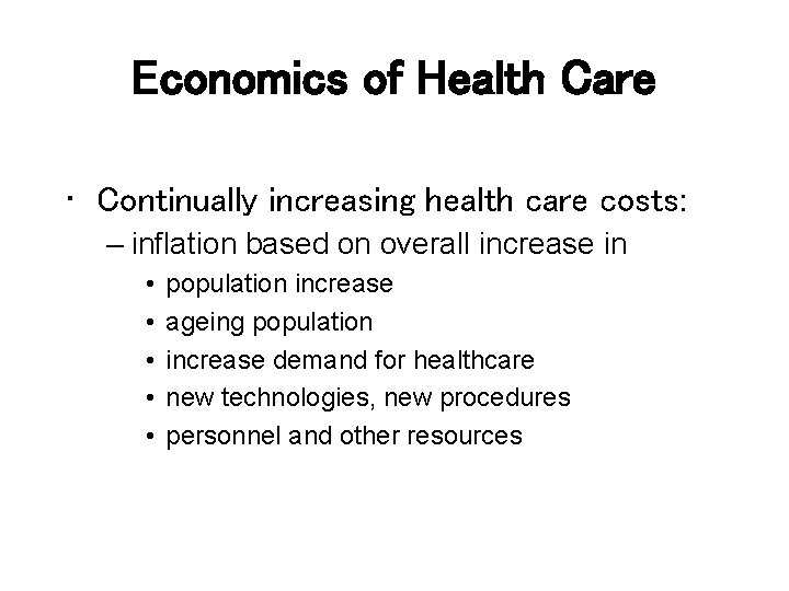 Economics of Health Care • Continually increasing health care costs: – inflation based on