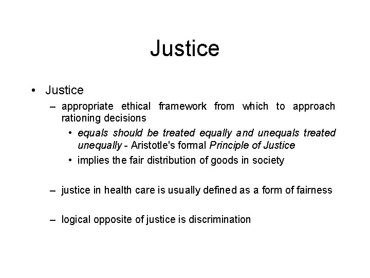 Justice • Justice – appropriate ethical framework from which to approach rationing decisions •