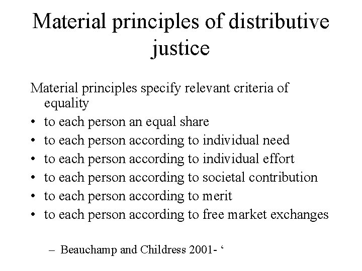 Material principles of distributive justice Material principles specify relevant criteria of equality • to