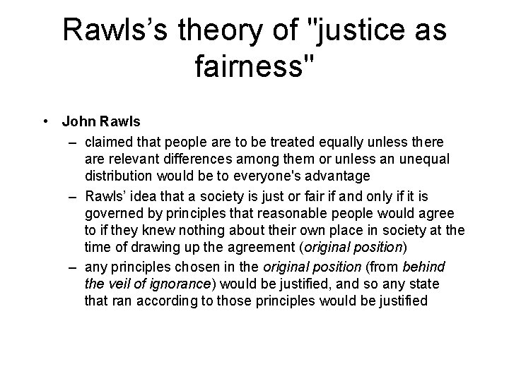 Rawls’s theory of "justice as fairness" • John Rawls – claimed that people are