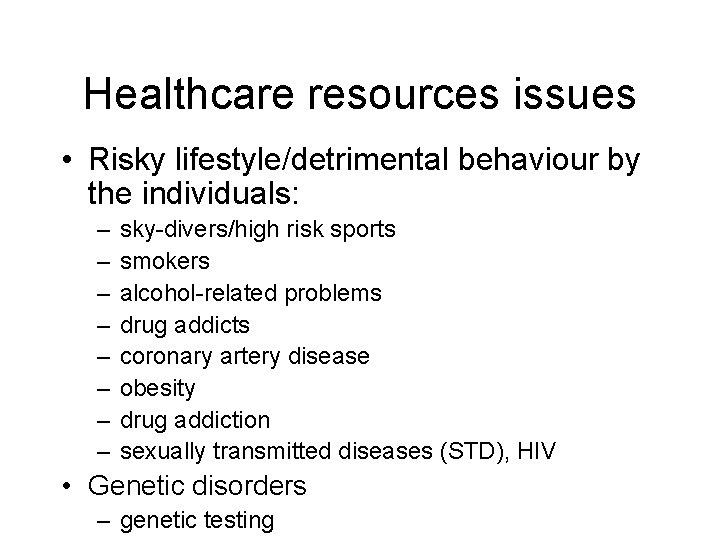 Healthcare resources issues • Risky lifestyle/detrimental behaviour by the individuals: – – – –