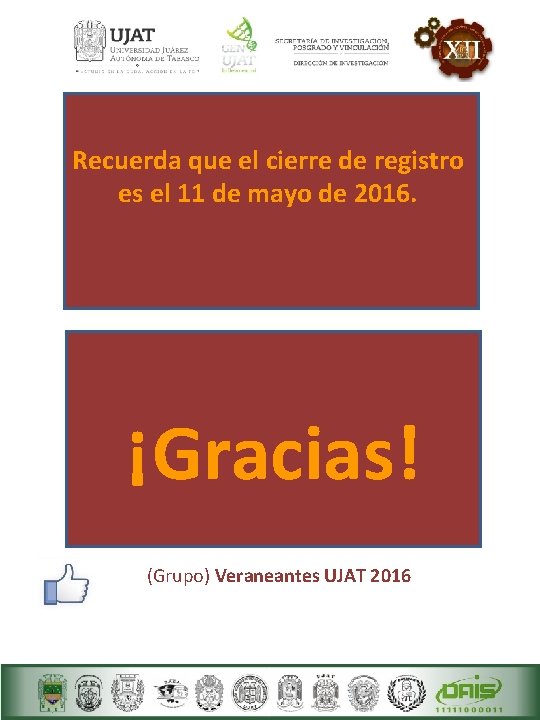 Recuerda que el cierre de registro es el 11 de mayo de 2016. ¡Gracias!