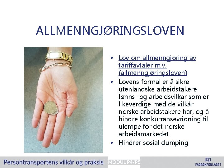 ALLMENNGJØRINGSLOVEN • Lov om allmenngjøring av tariffavtaler m. v. (allmenngjøringsloven) • Lovens formål er