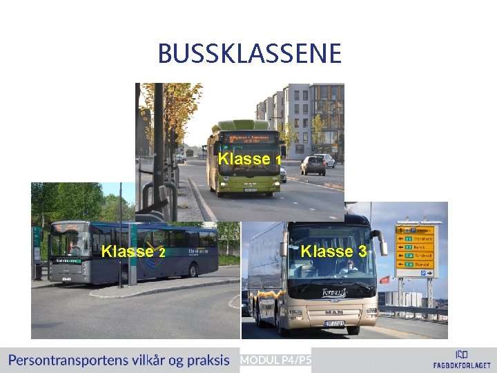 BUSSKLASSENE Klasse 1 Klasse 2 Klasse 3 