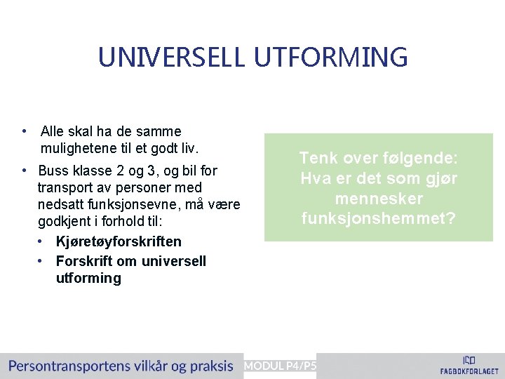 UNIVERSELL UTFORMING • Alle skal ha de samme mulighetene til et godt liv. •