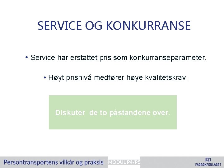 SERVICE OG KONKURRANSE • Service har erstattet pris som konkurranseparameter. • Høyt prisnivå medfører