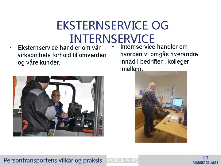 EKSTERNSERVICE OG INTERNSERVICE • Internservice handler om • Eksternservice handler om vår hvordan vi