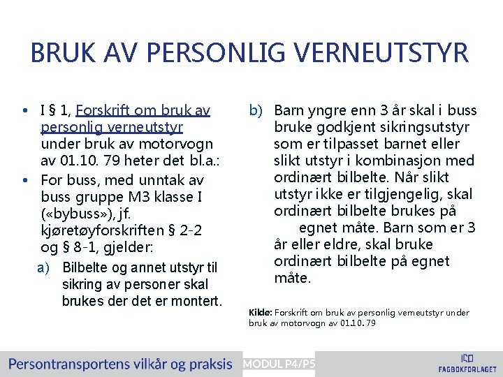 BRUK AV PERSONLIG VERNEUTSTYR • I § 1, Forskrift om bruk av personlig verneutstyr