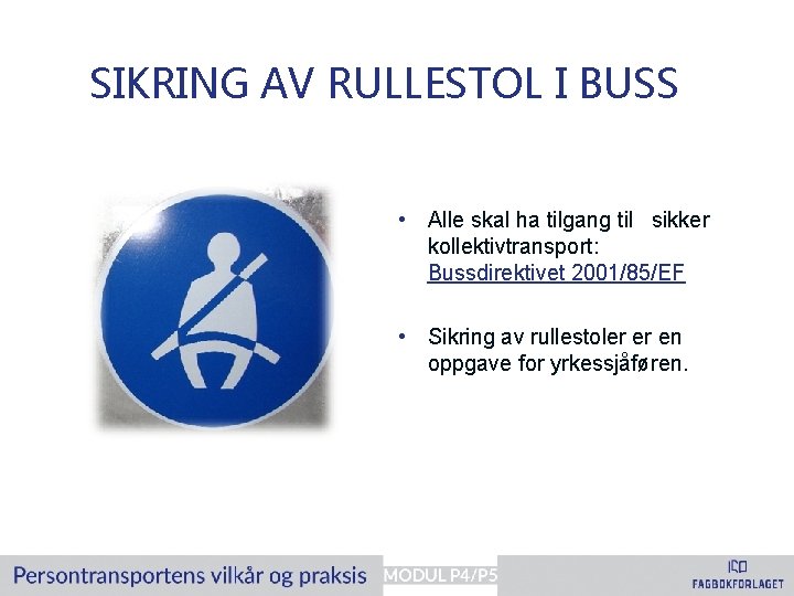 SIKRING AV RULLESTOL I BUSS • Alle skal ha tilgang til sikker kollektivtransport: Bussdirektivet