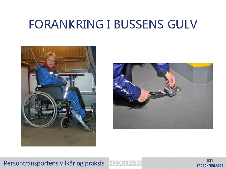 FORANKRING I BUSSENS GULV 