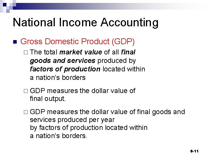 National Income Accounting n Gross Domestic Product (GDP) ¨ The total market value of