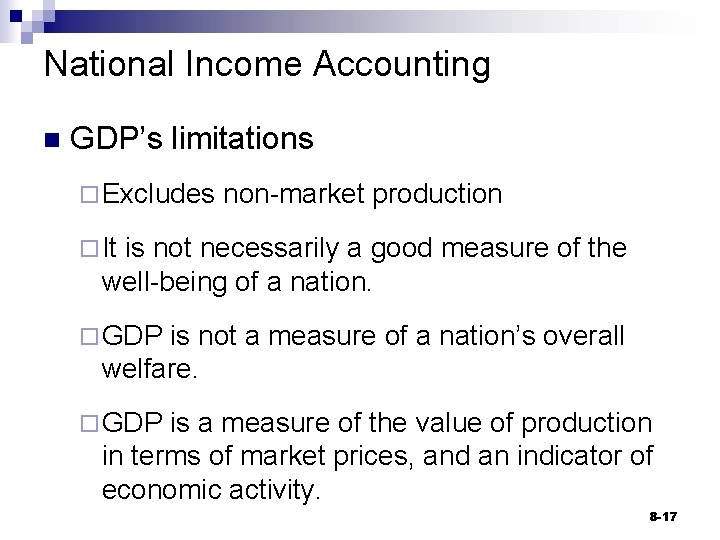 National Income Accounting n GDP’s limitations ¨ Excludes non-market production ¨ It is not