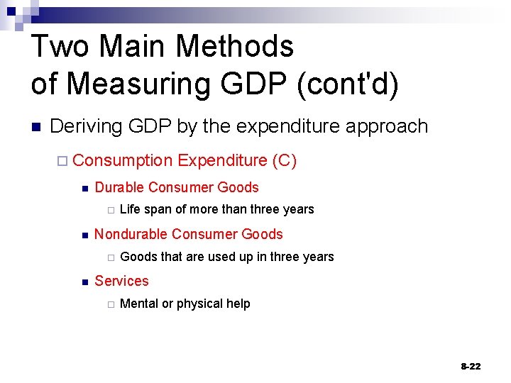 Two Main Methods of Measuring GDP (cont'd) n Deriving GDP by the expenditure approach