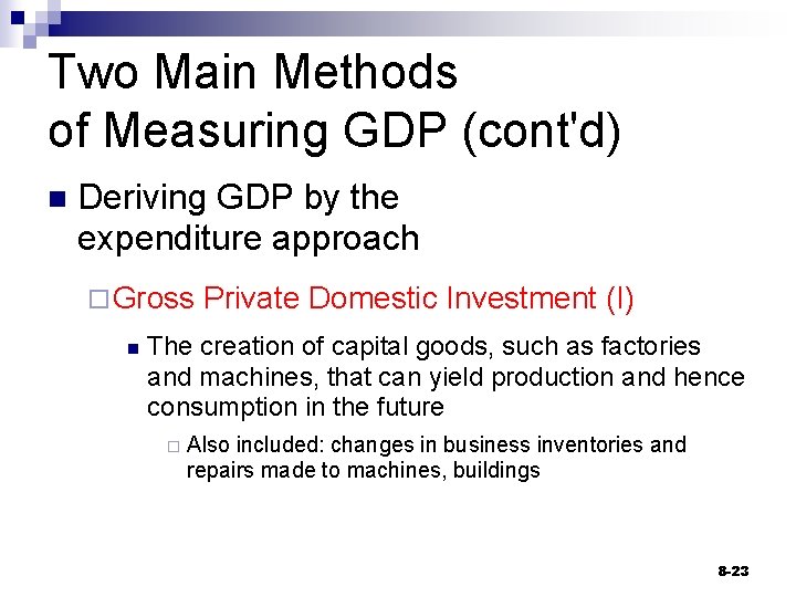 Two Main Methods of Measuring GDP (cont'd) n Deriving GDP by the expenditure approach