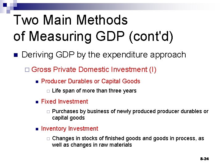 Two Main Methods of Measuring GDP (cont'd) n Deriving GDP by the expenditure approach