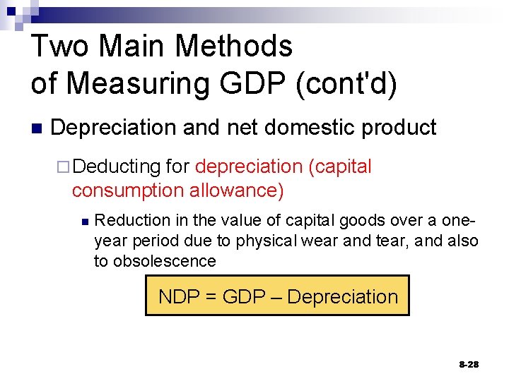 Two Main Methods of Measuring GDP (cont'd) n Depreciation and net domestic product ¨