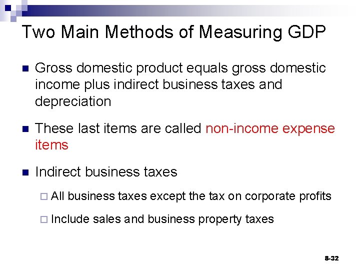 Two Main Methods of Measuring GDP n Gross domestic product equals gross domestic income