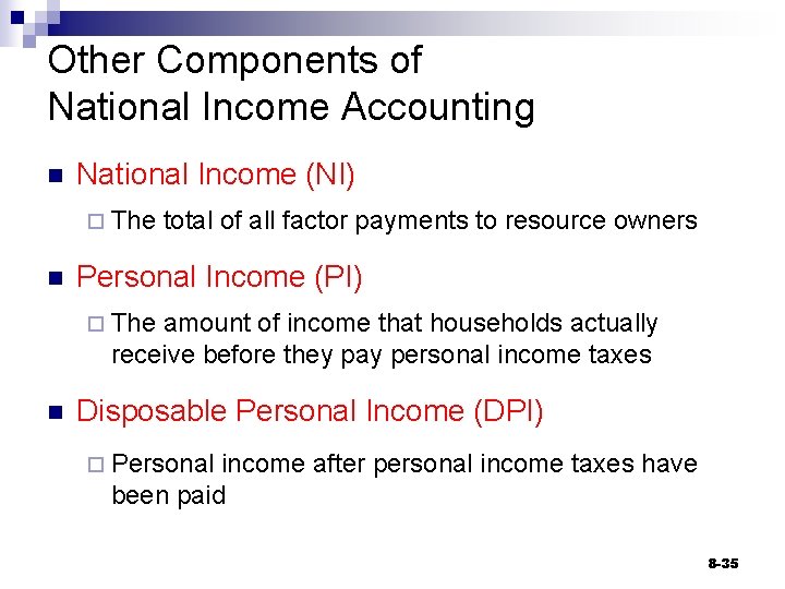 Other Components of National Income Accounting n National Income (NI) ¨ The n total