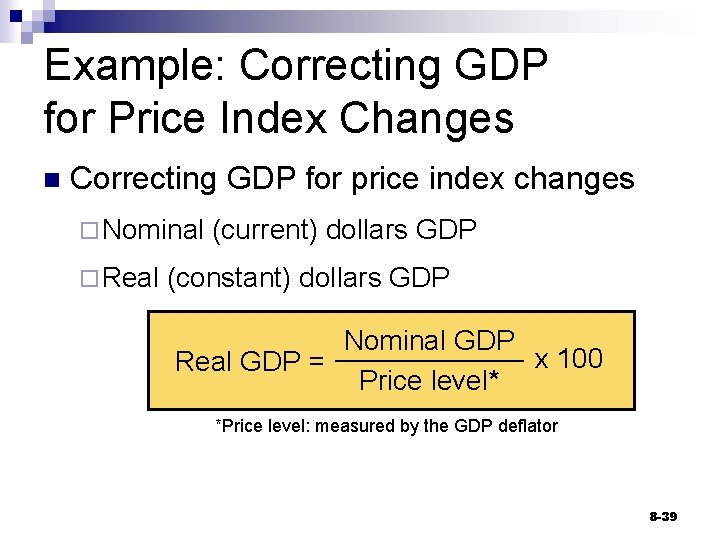 Example: Correcting GDP for Price Index Changes n Correcting GDP for price index changes