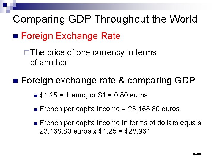 Comparing GDP Throughout the World n Foreign Exchange Rate ¨ The price of one