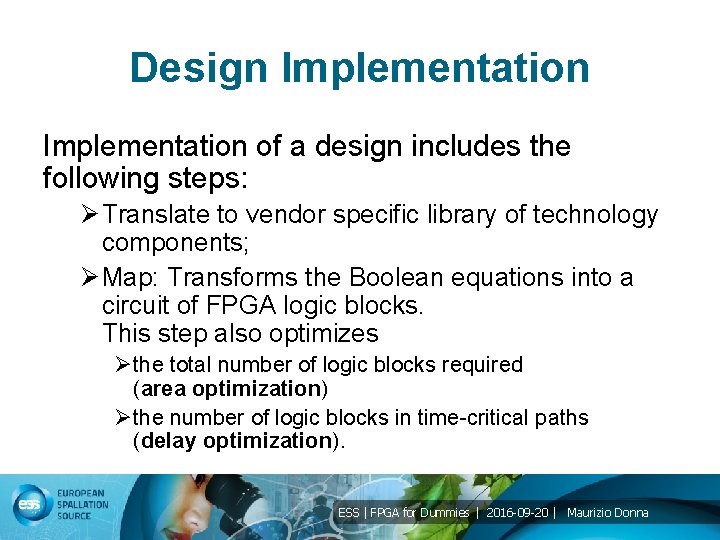 Design Implementation of a design includes the following steps: Ø Translate to vendor specific