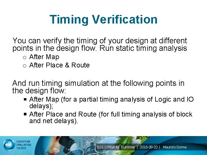 Timing Verification You can verify the timing of your design at different points in